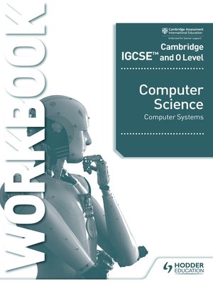 cover image of Cambridge IGCSE and O Level Computer Science Computer Systems Workbook